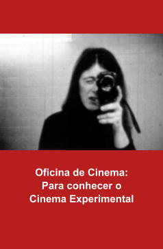 Oficina de Cinema:  Para conhecer o  Cinema Experimental
