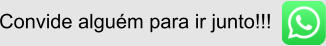 Convide alguém para ir junto!!!